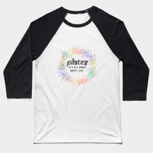 Pilates, it's all about happy life. Baseball T-Shirt